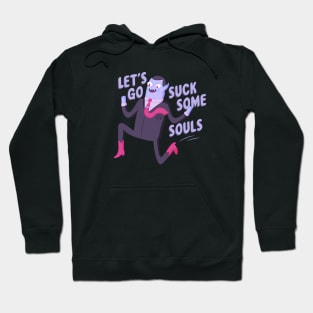 Let's Go Suck Some Souls Hoodie